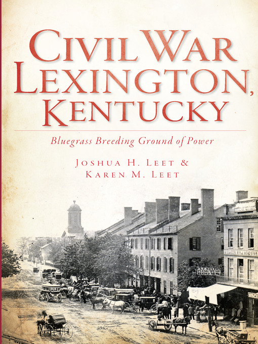 Title details for Civil War Lexington, KY by Joshua H. Leet - Available